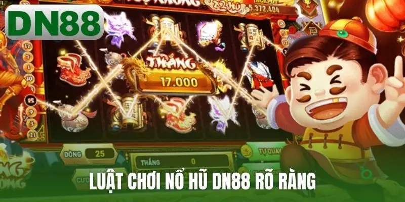 Luật chơi nổ hũ DN88 rõ ràng