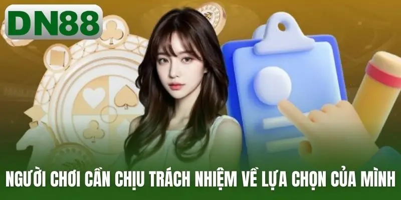Người chơi cần chịu trách nhiệm về lựa chọn của mình